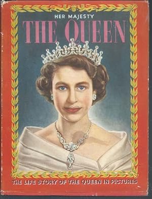 HER MAJEST THE QUEEN : The Life Story of the Queen in Pictures