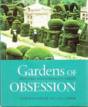 Gardens of Obsession Eccentric and Extravagant Visions