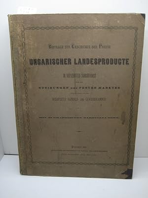 Beiträge zur Geschichte der Preise ungarischer Landesproducte im neunzehnten Jahrhundert. Nach de...