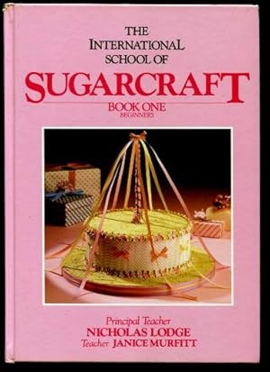 The International School of Sugarcraft, Book One : Beginners