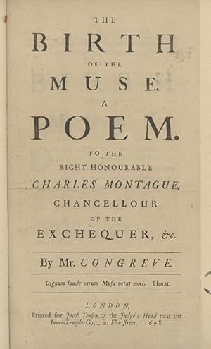 The Birth of the Muse. A Poem. To the Right Honourable Charles Montague, Chancellour of the Exche...