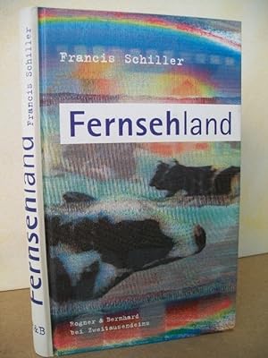 Seller image for Fernsehland : eine fast wahre Geschichte Francis Schiller for sale by Antiquariat Bler