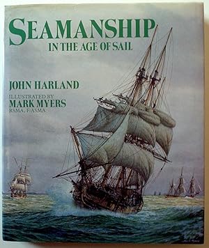 SEAMANSHIP IN THE AGE OF SAIL: An Account of the Shiphandling of the Sailing Man-of-war, 1600-186...