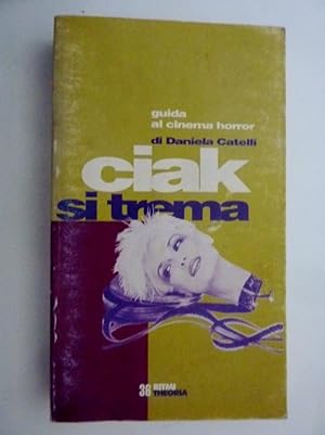 Imagen del vendedor de "CIAK SI TREMA Guida al Cinema Horror di Daniela Catelli" a la venta por Historia, Regnum et Nobilia