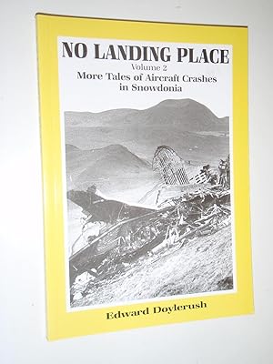 Bild des Verkufers fr No Landing Place Volume 2: More Tales of Aircraft Crashes in Snowdonia zum Verkauf von Westgate Bookshop