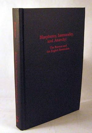 Immagine del venditore per Blasphemy, Immorality, and Anarchy: The Ranters and the English Revolution venduto da Black Paw Books