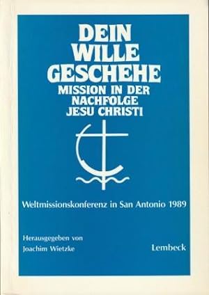 Bild des Verkufers fr Dein Wille geschehe. Mission in der Nachfolge Jesu Christie. Weltmissionskonferenz in San Antonio 1989. zum Verkauf von Versandantiquariat Dr. Uwe Hanisch