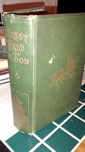 FIELD FOREST & FLOOD Being Stories of Adventures Sport, Travel and War