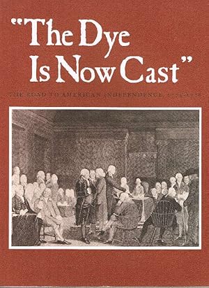 Bild des Verkufers fr The Dye is Now Cast: The Road to American Independence, 1774 - 1776. zum Verkauf von Antiquariat Lcke, Einzelunternehmung