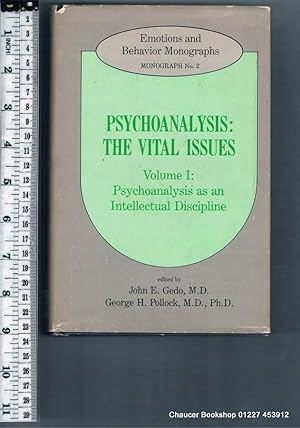 Bild des Verkufers fr Psychoanalysis: tHE VITAL ISSUES. Volume I: Psychoanalysis as an Intellectual Discipline. (Emotions and Behavior Monographs. Monograph No.2) zum Verkauf von Chaucer Bookshop ABA ILAB