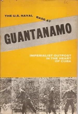 Bild des Verkufers fr The U. S. Naval Base at Guantanamo: Imperialist Outpost in the Heart of Cuba zum Verkauf von Works on Paper