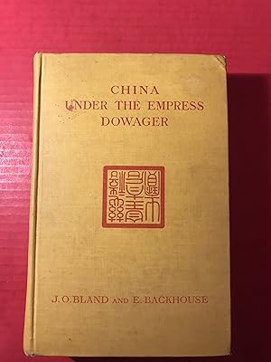 China Under the Empress Dowager: Being the History of the Life and Times of Tzu Hsi