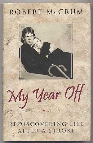 Imagen del vendedor de My Year Off: Rediscovering Life After a Stroke a la venta por Between the Covers-Rare Books, Inc. ABAA