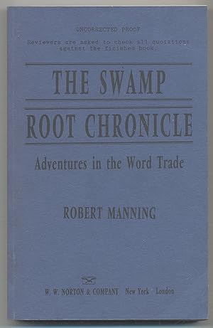 Bild des Verkufers fr The Swamp Root Chronicle: Adventures in the World Trade zum Verkauf von Between the Covers-Rare Books, Inc. ABAA