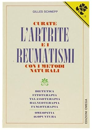 CURATE L'ARTRITE E I REUMATISMI CON I METODI NATURALI.: