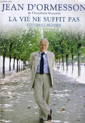 Seller image for LA VIE NE SUFFIT PAS OEUVRES CHOISIES. for sale by Le-Livre