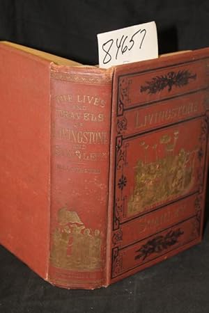 Image du vendeur pour Lives and Travels Livingstone and Stanley covering their entire career in Southern and Central Africa mis en vente par Princeton Antiques Bookshop