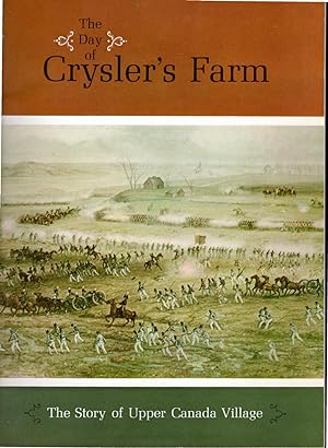 Bild des Verkufers fr The Day of Crysler's Farm November 11, 1813; The Upper Canada Village Story zum Verkauf von Dorley House Books, Inc.