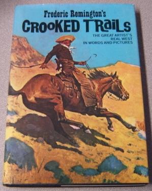 Image du vendeur pour Frederic Remington's Crooked Trails: The Great Artist's Real West In Words And Pictures mis en vente par Books of Paradise
