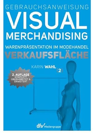 Seller image for Gebrauchsanweisung Visual Merchandising Band 2. Verkaufsflche for sale by BuchWeltWeit Ludwig Meier e.K.