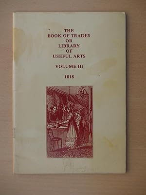 Imagen del vendedor de The Book of Trades, Or, Library of the Useful Arts 1818 Volume 3 a la venta por Terry Blowfield