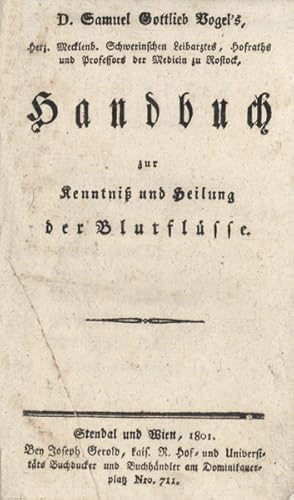 Bild des Verkufers fr Samuel Gottlieb Vogel's Handbuch zur Kenntni und Heilung der Blutflsse. zum Verkauf von Georg Fritsch Antiquariat