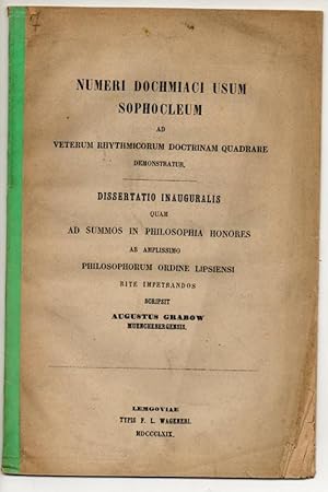 Numeri dochmiaci usum Sophocleum ad veterum rhythmicorum doctrinam quadrare demonstratur. Dissert...