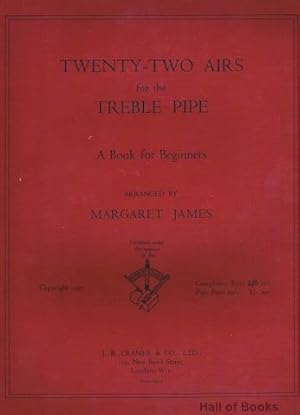 Twenty-Two Airs For The Treble Pipe: A Book For Beginners