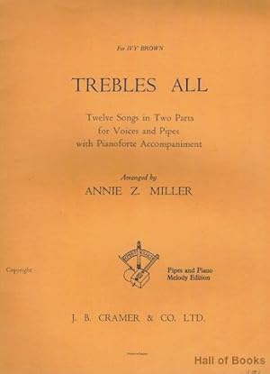 Trebles All: Twelve Songs In Two Parts For Voices And Pipes With Pianoforte Accompaniment