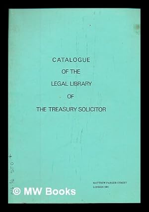 Seller image for Catalogue of the Legal Library of the Treasury Solicitor / compiled by R. Toole Stott for sale by MW Books Ltd.