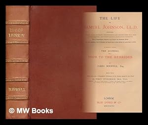 Seller image for The life of Samuel Johnson, LL. D. : Comprising a series of his epistolary correspondence and conversations with many eminent persons ; and various original pieces of his composition. With a chronological account of his studies and numerous works. . . The whole exhibiting a view of literature and literary men in Great Britain for nearly half a century. To which is added The Journal of a tour to the Hebrides for sale by MW Books Ltd.