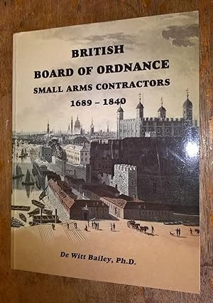 Bild des Verkufers fr British Board of Ordnance Small Arms Contractors 1689-1840 zum Verkauf von Scarthin Books ABA, ILAB.