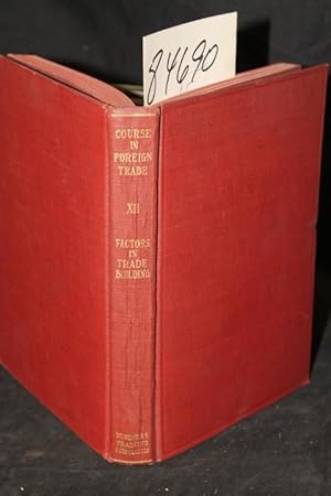 Imagen del vendedor de Factors in Trade Building: Being the Twelfth Unit of a Course in Foreign Trade Volume XII a la venta por Princeton Antiques Bookshop