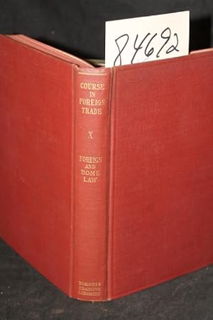 Seller image for Foreign and Home Law Its Main Points of Contact with Our Foreign Trade ;Being the Tenth Unit of Course in Foreign Trade Volume X for sale by Princeton Antiques Bookshop