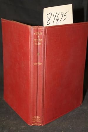 Immagine del venditore per Shipping In Its Relation to Our Foreign Trade: Being the Seventh Unit of a Course in Foreign Trade venduto da Princeton Antiques Bookshop