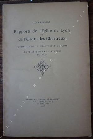 Imagen del vendedor de Rapports de l'glise de Lyon et de l'Ordre des Chartreux - Fondation de la Chapelle de Lyon - Les Prieurs de la Chapelle de Lyon; a la venta por ARTLINK