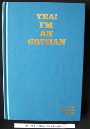 Imagen del vendedor de Yea, I'm an Orphan a la venta por Kurtis A Phillips Bookseller