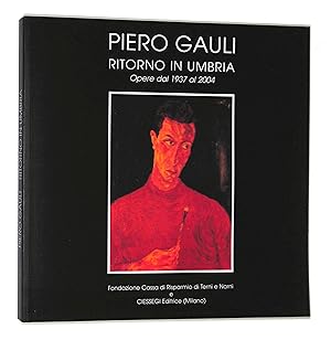 Piero Gauli. Ritorno in Umbria. Opere di corrente, ceramiche, antologia dal 1937 al 2004