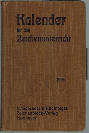 Notiz-Kalender für den Zeichen-Unterricht [Zeichenunterricht]. 1905-1907. [2. Jahrgang].