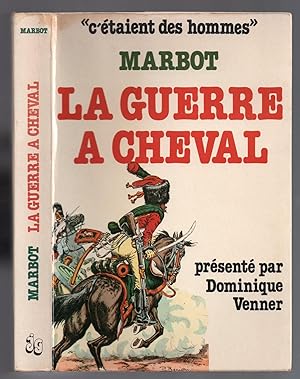 Bild des Verkufers fr La Guerre  Cheval : textes choisis et prsents par Dominique Venner zum Verkauf von MAGICBOOKS