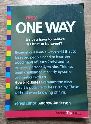 Only One Way: Do You Have to Believe in Christ to be Saved? (Facing the Issue series)