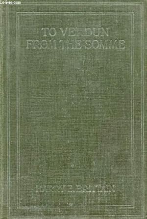Bild des Verkufers fr TO VERDUN FROM THE SOMME, AN ANGLO AMERICAN GLIMPSE OF THE GREAT ADVANCE zum Verkauf von Le-Livre