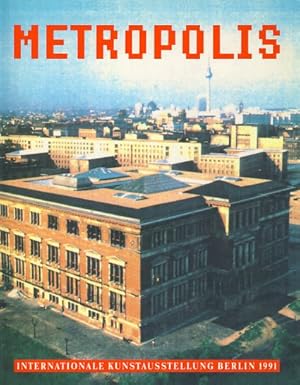 Bild des Verkufers fr Metropolis. Martin-Gropius-Bau, 20. April - 21. Juli 1991. Internationale Kunstausstellung Berlin 1991. zum Verkauf von Fundus-Online GbR Borkert Schwarz Zerfa