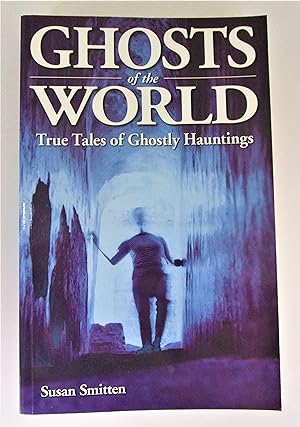 Ghosts of the World: True Tales of Ghostly Hauntings