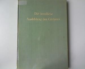 Imagen del vendedor de Die berufliche Ausbildung des Grtners. a la venta por Antiquariat Bookfarm