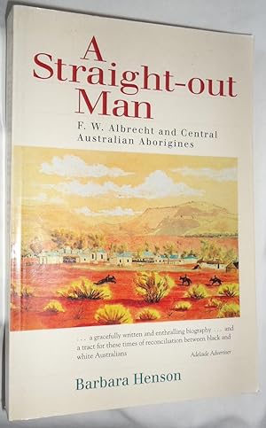 A Straight-out Man: F.W. Albrecht and Central Australian Aborigines