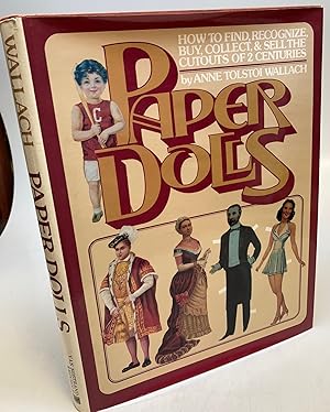Paper Dolls: How to Find, Recognize, Buy, Collect, & Sell the Cutouts of 2 Centuries