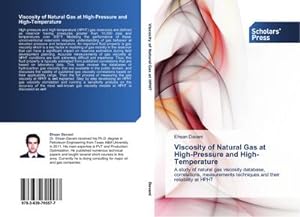 Seller image for Viscosity of Natural Gas at High-Pressure and High-Temperature : A study of natural gas viscosity database, correlations, measurements techniques and their reliability at HPHT for sale by AHA-BUCH GmbH