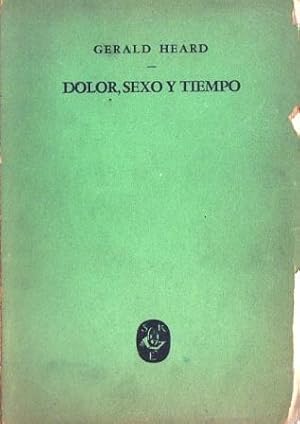 Dolor, sexo y tiempo (Nuevo aspecto de la evolución y futuro del hombre)