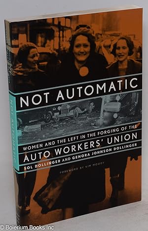 Seller image for Not Automatic: women and the left in the forging of the auto workers' union for sale by Bolerium Books Inc.